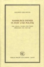 Habsburgs Diener in Post und Politik