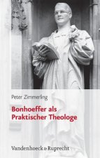 Bonhoeffer Als Praktischer Theologe