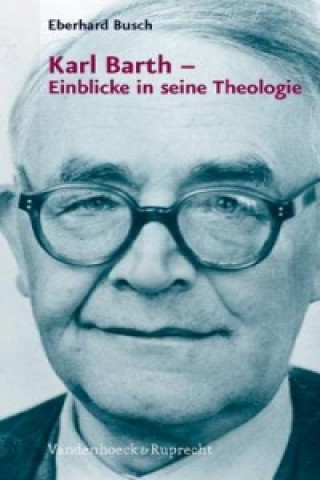 Karl Barth a Einblicke in seine Theologie