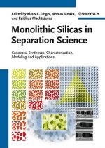 Monolithic Silicas in Separation Science Concepts, Syntheses, Characterization, Modeling and Applications