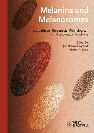 Melanins and Melanosomes -  Biosynthesis, Structure, Physiological and Pathological Functions