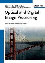 Optical and Digital Image Processing - Fundamentals and Applications