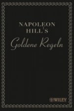 Napoleon Hill's Goldene Regeln - Zeitlose Weisheiten fur Ihren Erfolg