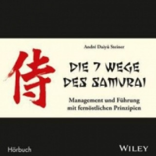 Die 7 Wege des Samurai: Management und Führung mit fernöstlichen Prinzipien, Audio-CD