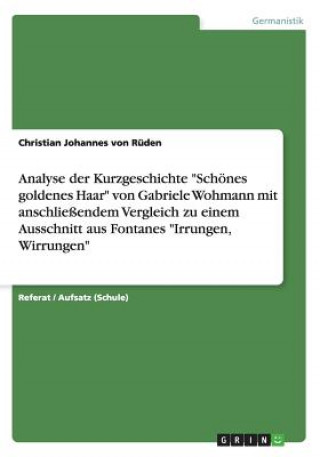 Analyse der Kurzgeschichte Schoenes goldenes Haar von Gabriele Wohmann mit anschliessendem Vergleich zu einem Ausschnitt aus Fontanes Irrungen, Wirrun