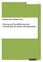 Planung und Durchfuhrung einer Ferienfreizeit fur Kinder und Jugendliche