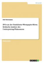 IPOs an der Frankfurter-Wertpapier-Boerse. Kritische Analyse des Underpricing-Phanomens