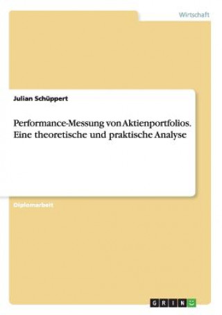 Performance-Messung von Aktienportfolios. Eine theoretische und praktische Analyse