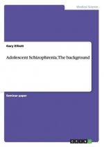 Adolescent Schizophrenia. The background