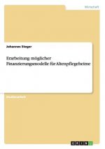 Erarbeitung moeglicher Finanzierungsmodelle fur Altenpflegeheime