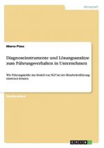 Diagnoseinstrumente und Loesungsansatze zumFuhrungsverhalten in Unternehmen