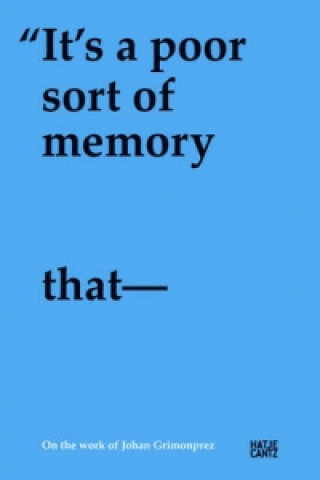 It' s a poor sort of memory that only works backwards