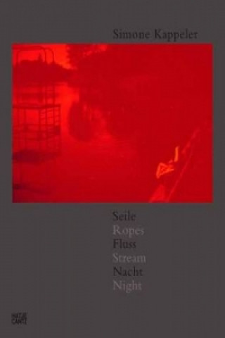 Simone Kappeler Ropes. Stream. Night.