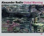 Alexander Rodin: Global Warning: Werke aus dem Kunsthaus Tacheles, Berlin