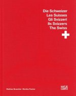 Mathias Braschler / Monika FischerGli SvizzeriIls SvizzersThe Swiss