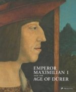 Emperor Maximilian I and the Age of Durer
