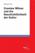 Czeslaw Milosz und die Geschichtlichkeit der Kultur