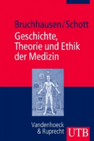 Geschichte, Theorie Und Ethik Der Medizin