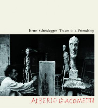Traces of a Friendship: Alberto Giacometti