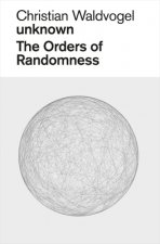 Christian Waldvogel, Unknown: The Orders of Randomness