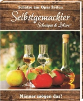 Selbstgemachter - Schnäpse und Liköre