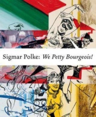 Sigmar Polke: We Petty Borgeois! Comrades and Contemporaries.1970