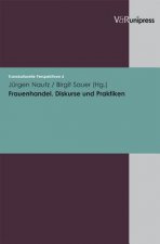 Frauenhandel. Diskurse Und Praktiken
