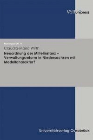 Neuordnung Der Mittelinstanz - Verwaltungsreform in Niedersachsen Mit Modellcharakter?