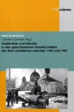 Gedachtnis Und Literatur in Den >geschlossenen Gesellschaften< Des Real-Sozialismus Zwischen 1945 Und 1989