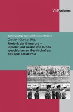 Rhetorik Der Erinnerung - Literatur Und Gedachtnis in Den >geschlossenen Gesellschaften< Des Real-Sozialismus