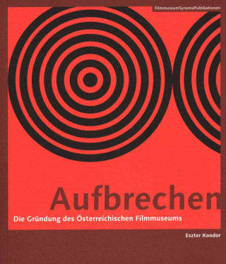 Aufbrechen (German-language Edition) - Die Grundung des OEsterreichischen Filmmuseums