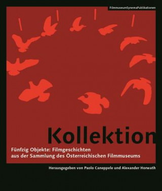 Kollektion - Funfzig Objekte: Filmgeschichten aus Objekte: Filmgeschichten aus der SammlungA  des (German-language Edition)