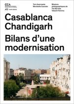 Casablanca and Chandigarh - Comment les Architectes, Les experts, Les politiciens, Les Institutions Internationales et Les Citoyens