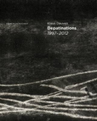 Klaus Dauven: Depatinations 1997-2012