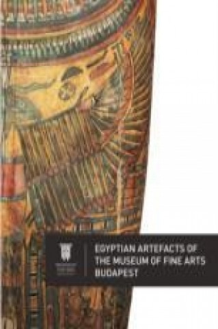 Egyptian Artefacts of the Museum of Fine Arts, Budapest