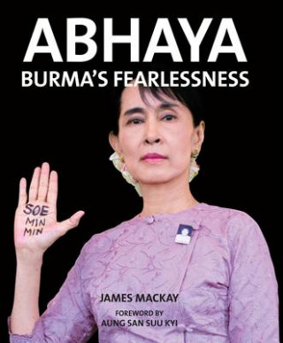 Abhaya: Burmas Fearlessness
