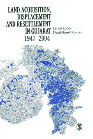 Land Acquisition, Displacement and Resettlement in Gujarat: 1947-2004