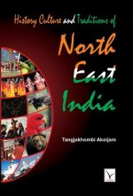 History Culture & Traditions of North East India