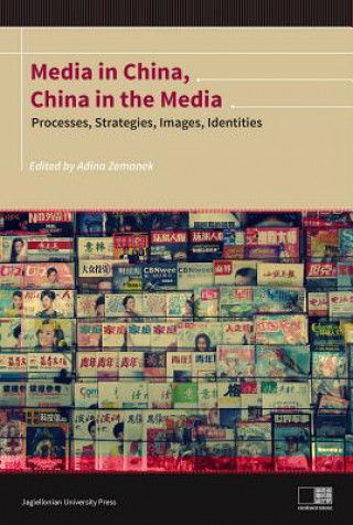 Media in China, China in the Media - Processes, Strategies, Images, Identities