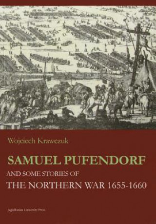 Samuel Pufendorf and Some Stories of the Northern War 1655-1660