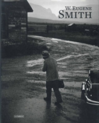 W. Eugene Smith - More Real Than Reality