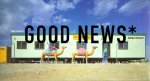 Good News*