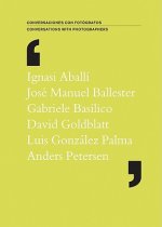 Conversations with Photographers - Basilico,Palma,Petersen,Goldblatt,Ballester,Aballi
