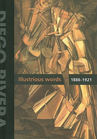 Diego Rivera: Illustrious Words 1886-1921 Vol.1