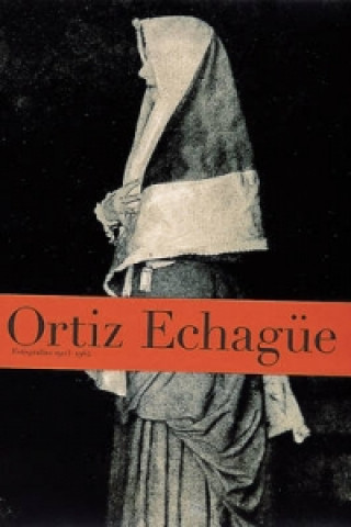 Ortiz Echague: Photographs 1903-1964