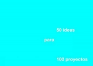 50 Ideas for 100 Projects