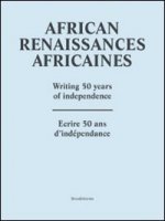 African Renaissance: African Writers Reflect on 50 Years of Independence