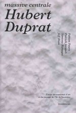 Hubert Duprat: Massive Centrale