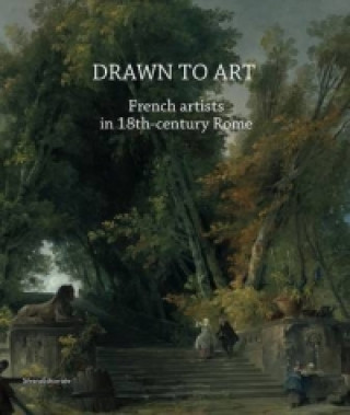 Drawn to Art - French Artists and Art Lovers in 18th Century Rome