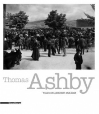 Thomas Ashby: Travels in Abruzzo 1901/1923